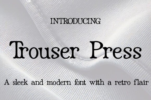 Trouser Press: The Quirky Font That Adds Instant Character
